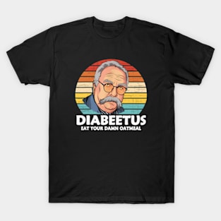 Diabeetus Eat Your Damn Oatmeal Vintage Design T-Shirt